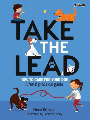 Take the Lead: How to Care for Your Dog – A Fun & Practical Guide - Elena Browne - cover