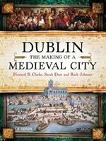 Dublin: The Making of a Medieval City