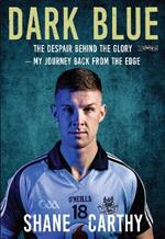 Dark Blue: The Despair Behind the Glory – My Journey Back from the Edge