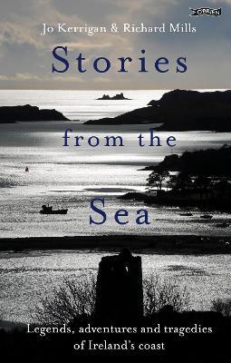 Stories from the Sea: Legends, adventures and tragedies of Ireland's coast - Jo Kerrigan - cover