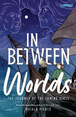 In Between Worlds: The Journey of the Famine Girls - Nicola Pierce - cover