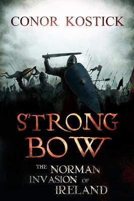 Strongbow: The Norman Invasion of Ireland - Conor Kostick - cover