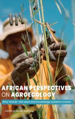 African Perspectives on Agroecology: Why farmer-led seed and knowledge systems matter