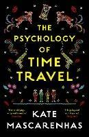 The Psychology of Time Travel - Kate Mascarenhas - cover