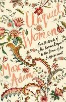 Unquiet Women: From the Dusk of the Roman Empire to the Dawn of the Enlightenment - Max Adams - cover