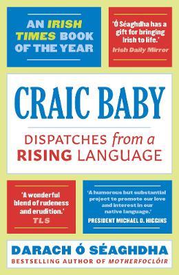 Craic Baby: Dispatches from a Rising Language - Darach O'Séaghdha - cover