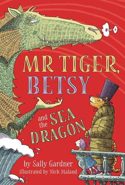 Mr Tiger, Betsy and the Sea Dragon - Sally Gardner - ebook