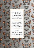 The Time Traveller's Almanac: 100 Stories Brought to You From the Future - cover
