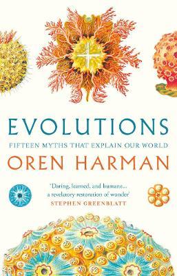 Evolutions: Fifteen Myths That Explain Our World - Oren Harman - cover