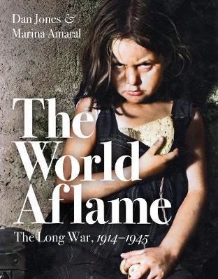 The World Aflame: The Long War, 1914-1945 - Dan Jones,Marina Amaral - cover