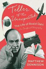 Teller of the Unexpected: The Life of Roald Dahl, An Unofficial Biography