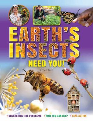 Earth's Insects Need You!: Understand the Problems, How you Can Help, Take Action - Ruth Owen - cover