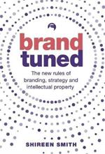 Brand Tuned: The new rules of branding, strategy and intellectual property