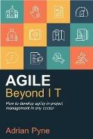 Agile Beyond IT: How to develop agility in project management in any sector