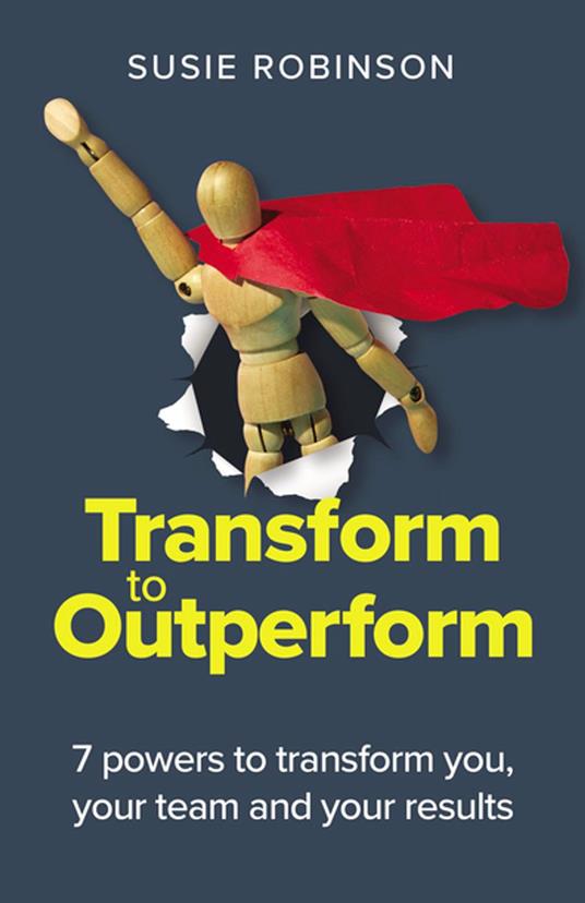 Transform to Outperform