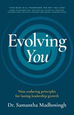 Evolving You: Nine enduring principles for lasting leadership growth