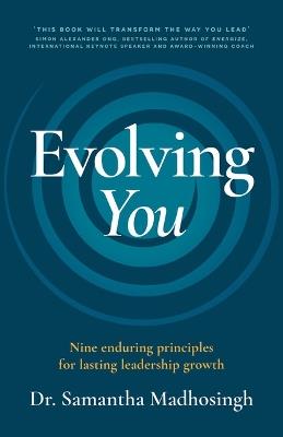 Evolving You: Nine enduring principles for lasting leadership growth - Samantha Madhosingh - cover