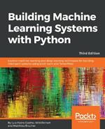 Building Machine Learning Systems with Python: Explore machine learning and deep learning techniques for building intelligent systems using scikit-learn and TensorFlow, 3rd Edition