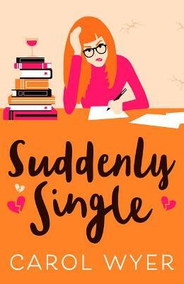 Suddenly Single: A heartwarming romantic comedy - Carol Wyer - cover