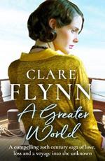 A Greater World: A compelling 20th century saga of love, loss and a voyage into the unknown