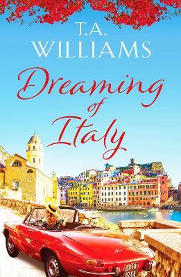 Dreaming of Italy: A stunning and heartwarming holiday romance - T.A. Williams - cover