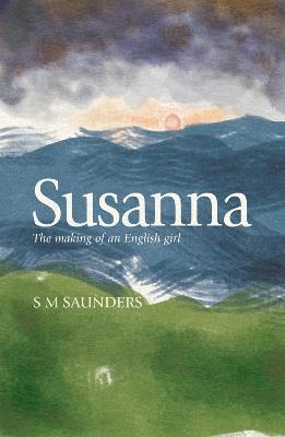 Susanna: The Making of an English Girl - S M Saunders - cover