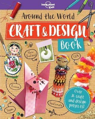 Lonely Planet Kids Around the World Craft and Design Book - Lonely Planet Kids,Laura Baker,Kait Eaton - cover