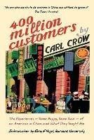 Four Hundred Million Customers: The Experiences - Some Happy, Some Sad -of an American in China and What They Taught Him - Carl Crow - cover