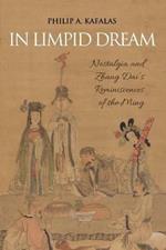 In Limpid Dream: Nostalgia and Zhang Dai's Reminiscences of the Ming