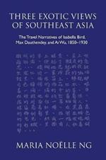 Three Exotic Views of Southeast Asia: The Travel Narratives of Isabella Bird, Max Dauthendey, and Ai Wu, 1850-1930