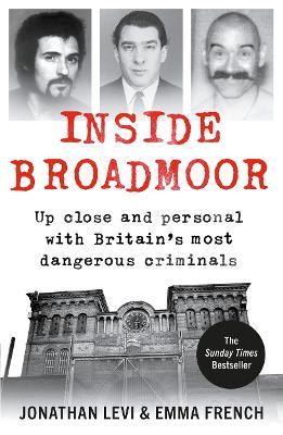 Inside Broadmoor: The Sunday Times Bestseller - Jonathan Levi,Emma French - cover
