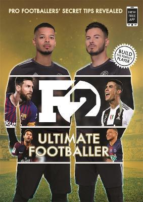 F2: Ultimate Footballer: BECOME THE PERFECT FOOTBALLER WITH THE F2'S NEW BOOK!: (Skills Book 4) - The F2 - cover