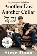 Another Day, Another Collar: Confessions of a dog trainer