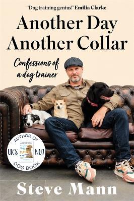 Another Day, Another Collar: Confessions of a dog trainer - Steve Mann - cover