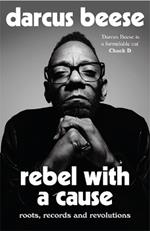 Rebel With a Cause: Roots, Records and Revolutions