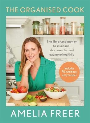 The Organised Cook: The life-changing way to save time, shop smarter and eat more healthily - Amelia Freer - cover