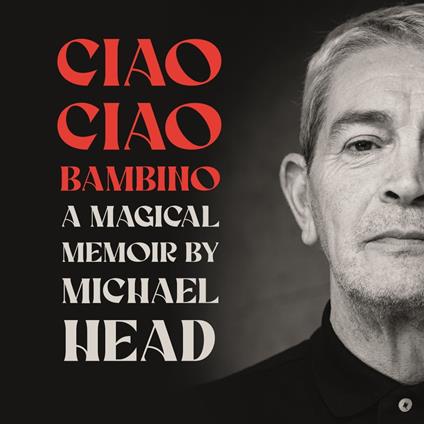 Ciao Ciao Bambino: A Magical Memoir