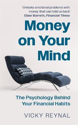 Money on Your Mind: The Psychology Behind Your Financial Habits - Vicky Reynal - cover