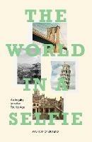 The World in a Selfie: An Inquiry into the Tourist Age - Marco d'Eramo - cover