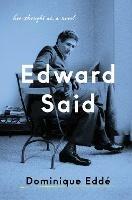 Edward Said: His Thought as a Novel - Dominique Edde - cover