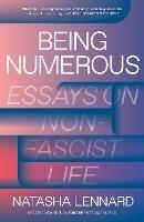 Being Numerous: Essays on Non-Fascist Life - Natasha Lennard - cover