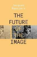 The Future of the Image - Jacques Rancière - cover