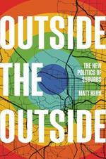 Outside the Outside: The New Politics of Sub-urbs