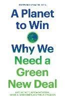 A Planet to Win: Why We Need a Green New Deal