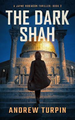 The Dark Shah: A Jayne Robinson Thriller - Andrew Turpin - cover