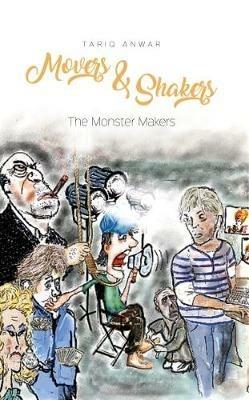 Movers and Shakers, The Monster Makers - Tariq Anwar - cover