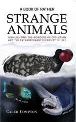 A Book of Rather Strange Animals: Highlighting the Wonders of Evolution and the Extraordinary Diversity of Life