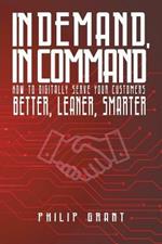 In Demand, in Command: How to digitally serve your customers better, leaner, smarter