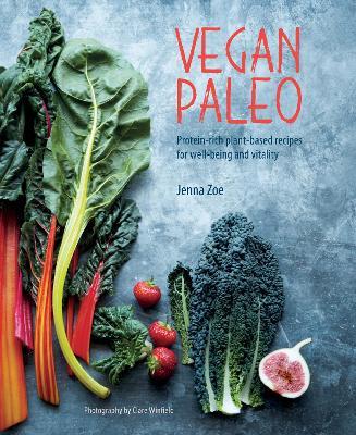 Vegan Paleo: Protein-Rich Plant-Based Recipes for Well-Being and Vitality - Jenna Zoe - cover