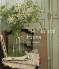 The Natural Home: Creative Interiors Inspired by the Beauty of the Natural World